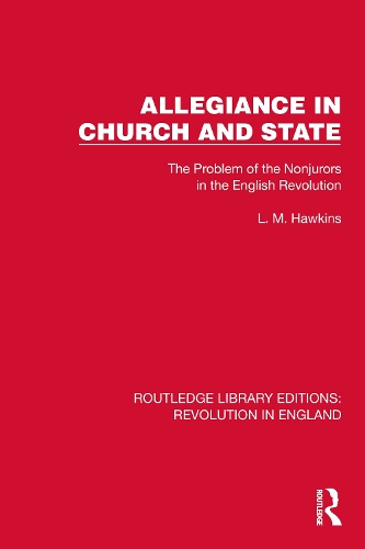 Allegiance in Church and State: The Problem of the Nonjurors in the English Revolution.