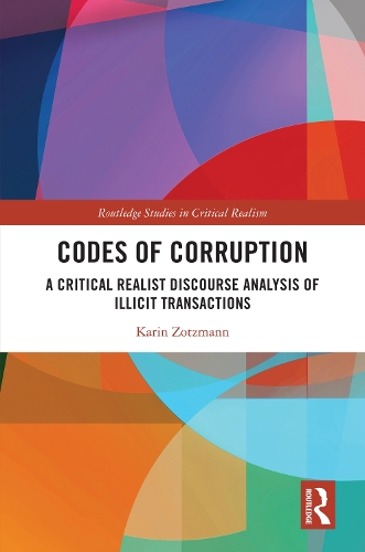 Codes of Corruption: A Critical Realist Discourse Analysis of Illicit Transactions.