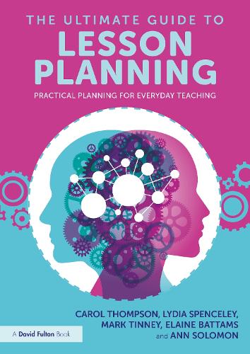 The Ultimate Guide to Lesson Planning: Practical Planning for Everyday Teaching.
