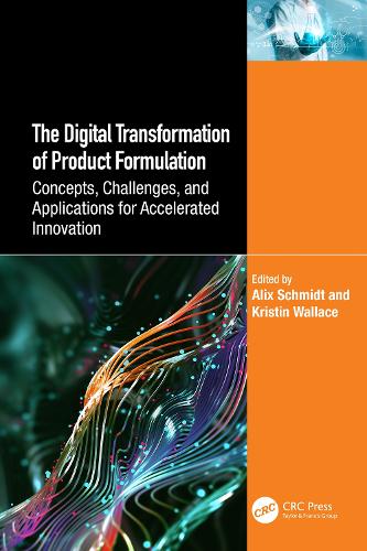 The Digital Transformation of Product Formulation: Concepts, Challenges, and Applications for Accelerated Innovation.