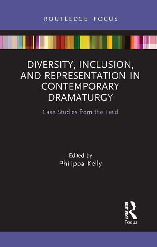 Diversity, Inclusion, and Representation in Contemporary Dramaturgy: Case Studies from the Field.