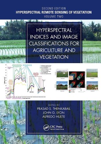 Hyperspectral Indices and Image Classifications for Agriculture and Vegetation. 2nd edition