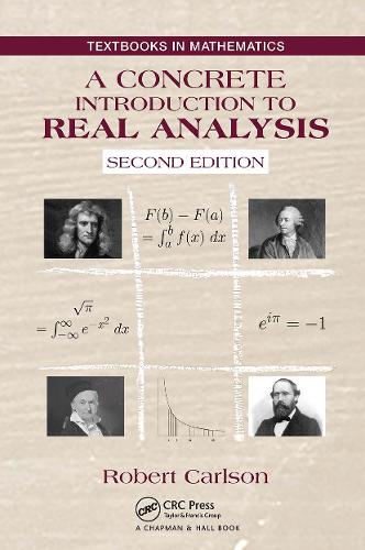 A Concrete Introduction to Real Analysis.