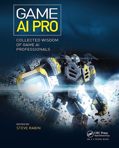 Game AI Pro: Collected Wisdom of Game AI Professionals.