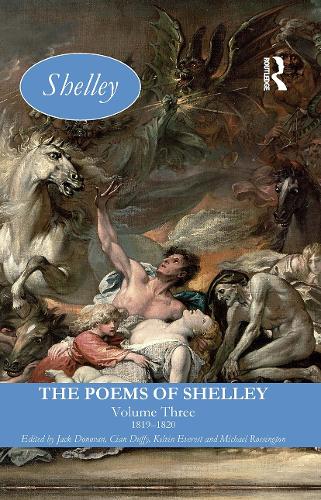 The Poems of Shelley: Volume Three: 1819 - 1820.