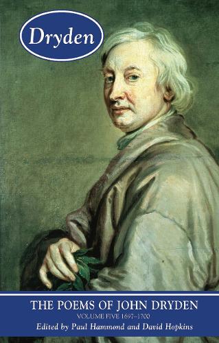 The Poems of John Dryden: Volume Five: 1697-1700.