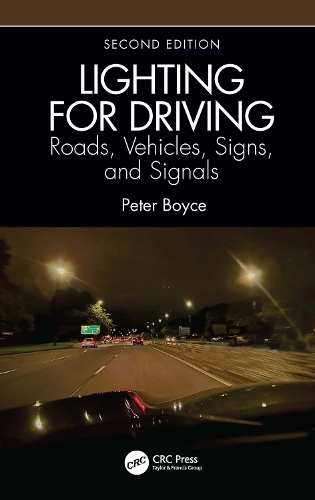 Lighting for Driving: Roads, Vehicles, Signs, and Signals, Second Edition: Roads, Vehicles, Signs, and Signals. 2nd edition