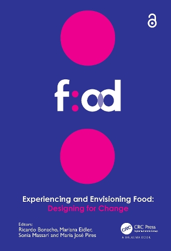 Experiencing and Envisioning Food: Designing for Change.