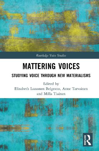Mattering Voices: Studying Voice through New Materialisms.