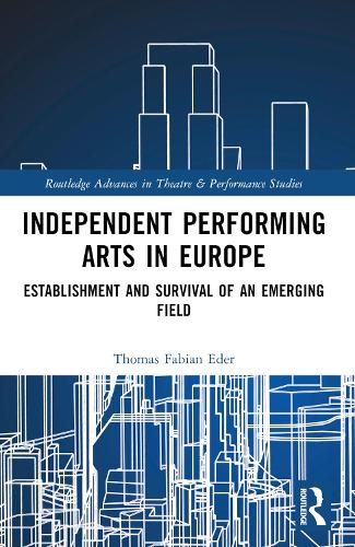 Independent Performing Arts in Europe: Establishment and Survival of an Emerging Field.