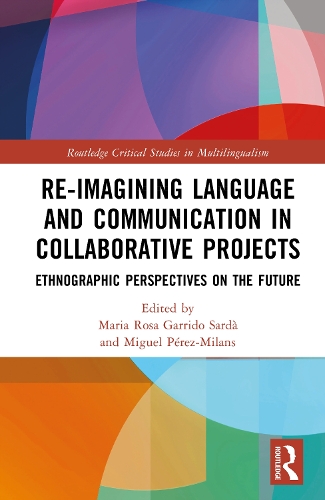 Re-imagining Language and Communication in Collaborative Projects: Ethnographic Perspectives on the Future.