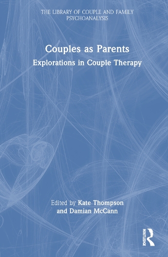 Couples as Parents: Explorations in Couple Therapy.