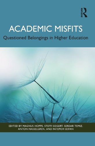 Academic Misfits: Questioned Belongings in Higher Education.