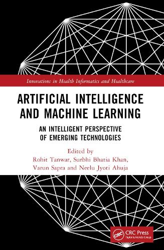 Artificial Intelligence and Machine Learning: An Intelligent Perspective of Emerging Technologies.