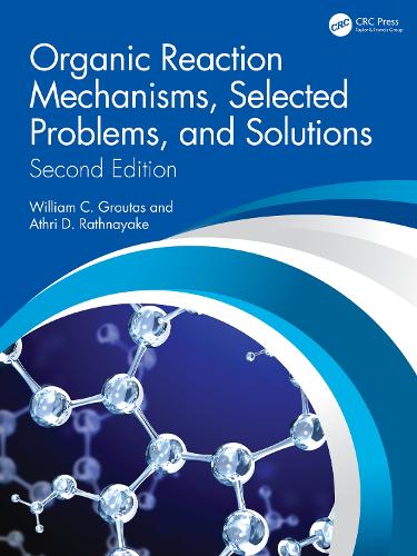 Organic Reaction Mechanisms, Selected Problems, and Solutions: Second Edition.