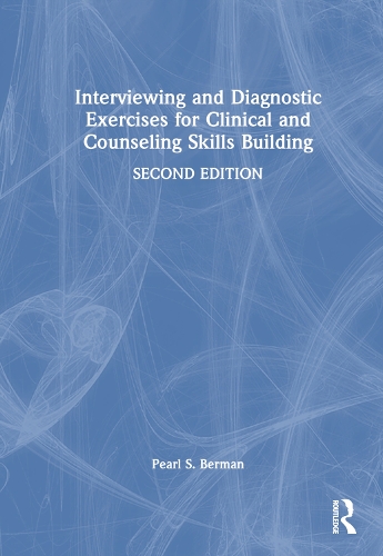 Interviewing and Diagnostic Exercises for Clinical and Counseling Skills Building. 2nd edition