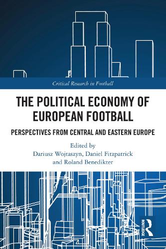 The Political Economy of European Football: Perspectives from Central and Eastern Europe.