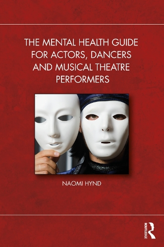 The Mental Health Guide for Actors, Dancers and Musical Theatre Performers.