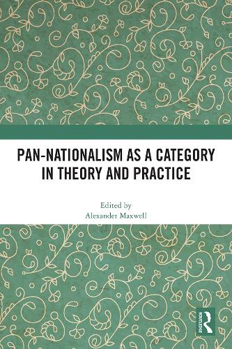 Pan-Nationalism as a Category in Theory and Practice.