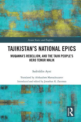 Tajikistan's National Epics: Muqanna's Rebellion and The Tajik People's Hero Temur Malik.