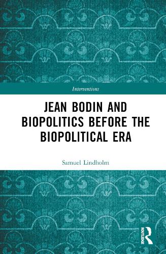 Jean Bodin and Biopolitics Before the Biopolitical Era.