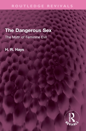 The Dangerous Sex: The Myth of Feminine Evil.