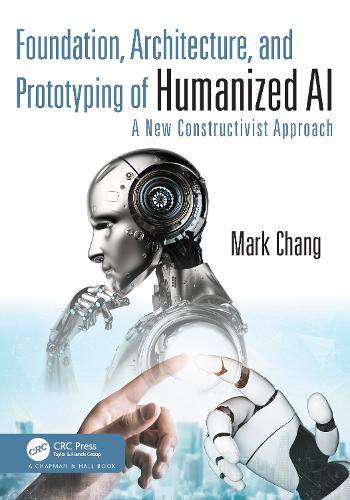 Foundation, Architecture, and Prototyping of Humanized AI: A New Constructivist Approach.