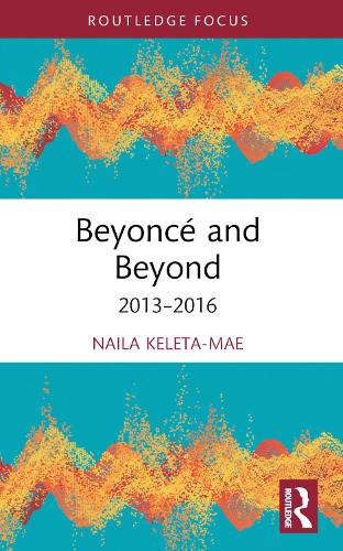 Beyonce and Beyond: 2013-2016.