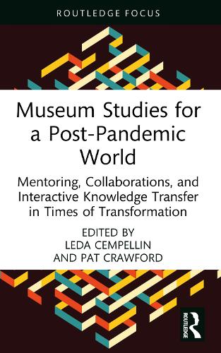 Museum Studies for a Post-Pandemic World: Mentoring, Collaborations, and Interactive Knowledge Transfer in Times of Transformation.