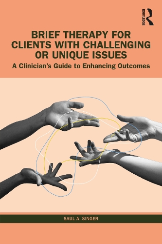 Brief Therapy for Clients with Challenging or Unique Issues: A Clinician's Guide to Enhancing Outcomes.