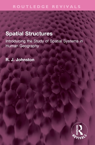 Spatial Structures: Introducing the Study of Spatial Systems in Human Geography.