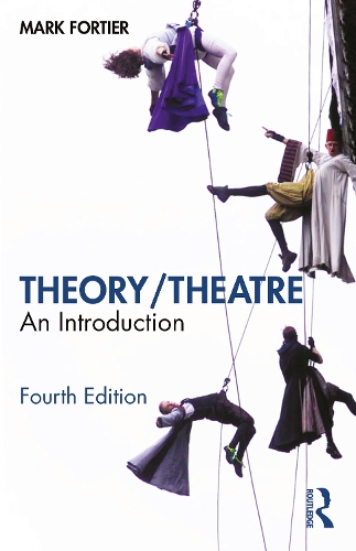 Theory/Theatre: An Introduction. 4th edition