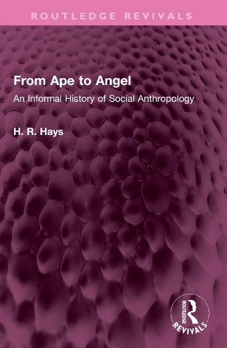 From Ape to Angel: An Informal History of Social Anthropology.