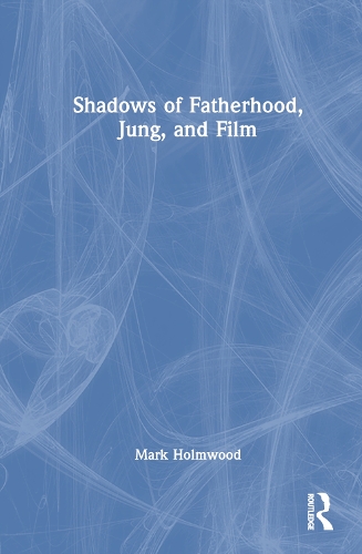 Shadows of Fatherhood, Jung, and Film.