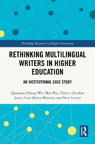 Rethinking Multilingual Writers in Higher Education: An Institutional Case Study.