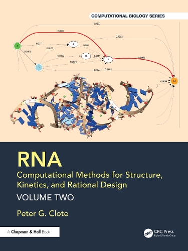 RNA: Computational Methods for Structure, Kinetics, and Rational Design: Volume Two.