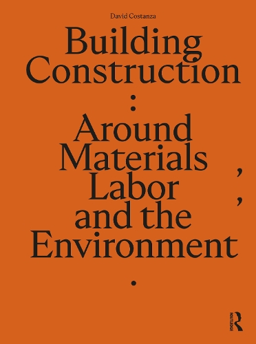 Building Construction: Around Materials, Labor, and the Environment.