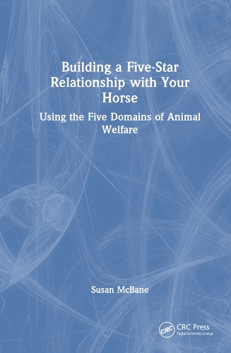 Building a Five-Star Relationship with Your Horse: Using the Five Domains of Animal Welfare.