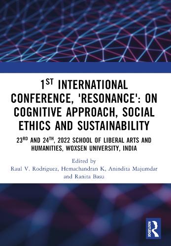1st International Conference, 'Resonance': on Cognitive Approach, Social Ethics and Sustainability: 23 and 24th November, 2022 School Of Liberal Arts and Humanities, Woxsen University, India.