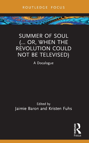 Summer of Soul (... Or, When the Revolution Could Not Be Televised): A Docalogue.