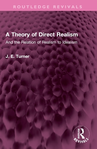 A Theory of Direct Realism: And the Relation of Realism to Idealism.