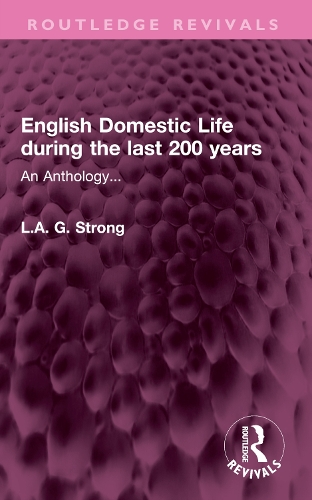 English Domestic Life during the last 200 years: An Anthology....