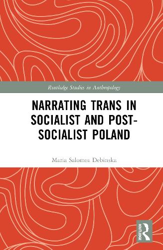 Narrating Trans in Socialist and Post-Socialist Poland.
