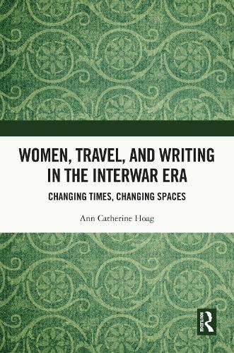 Women, Travel, and Writing in the Interwar Era