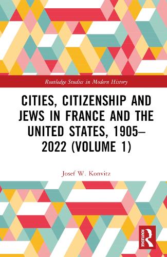 Cities, Citizenship and Jews in France and the United States, 1905-2022 (Volume 1).