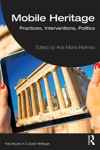 Mobile Heritage: Practices, Interventions, Politics.