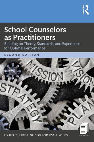 School Counselors as Practitioners: Building on Theory, Standards, and Experience for Optimal Performance. 2nd edition