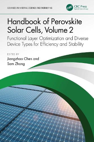 Handbook of Perovskite Solar Cells, Volume 2: Functional Layer Optimization and Diverse Device Types for Efficiency and Stability.