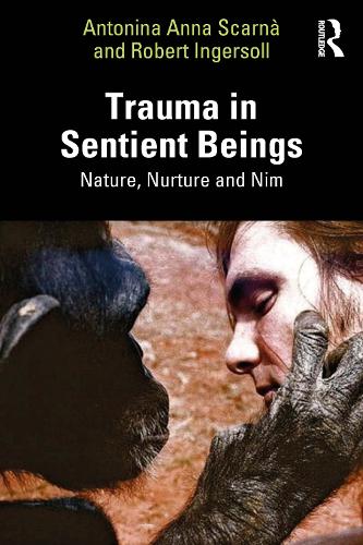 Trauma in Sentient Beings: Nature, Nurture and Nim.