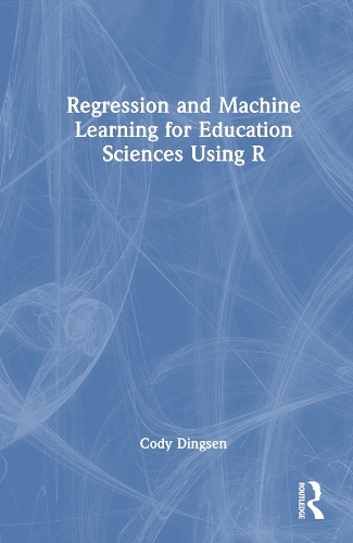 Regression and Machine Learning for Education Sciences Using R.
